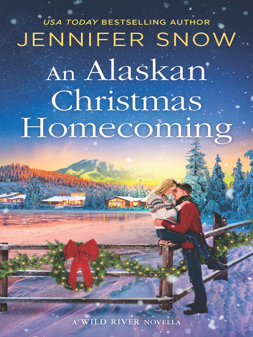 Title details for An Alaskan Christmas Homecoming by Jennifer Snow - Available